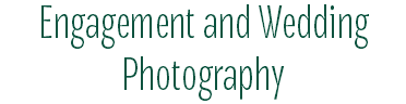 Engagement and Wedding Photography